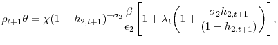 \displaystyle \rho_{t+1}\theta=\chi(1-h_{2,t+1})^{-\sigma_{2}}\frac{\beta}{\epsilon_{2}}\Bigg[1+\lambda_{t}\bigg(1+\frac{\sigma_{2}h_{2,t+1}}{(1-h_{2,t+1})}\bigg)\Bigg],