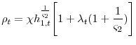 \displaystyle \rho_{t}=\chi h_{1,t}^{\frac{1}{\varsigma_{2}}}\Bigg[1+\lambda_{t}(1+\frac{1}{\varsigma_{2}})\Bigg]