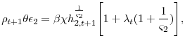 \displaystyle \rho_{t+1}\theta\epsilon_{2}=\beta\chi h_{2,t+1}^{\frac{1}{\varsigma_{2}}}\Bigg[1+\lambda_{t}(1+\frac{1}{\varsigma_{2}})\Bigg],