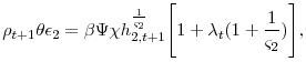 \displaystyle \rho_{t+1}\theta\epsilon_{2}=\beta\Psi \chi h_{2,t+1}^{\frac{1}{\varsigma_{2}}} \Bigg[1+\lambda_{t}(1+\frac{1}{\varsigma_{2}})\Bigg],
