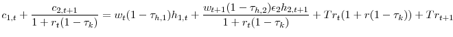 \displaystyle c_{1,t}+\frac{c_{2,t+1}}{1+r_{t}(1-\tau_{k})}=w_{t}(1-\tau_{h,1})h_{1,t}+\frac{w_{t+1}(1-\tau_{h,2})\epsilon_{2}h_{2,t+1}}{1+r_{t}(1-\tau_{k})} +Tr_{t}(1+r(1-\tau_{k}))+Tr_{t+1}