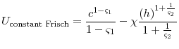 \displaystyle U_{\text{constant Frisch}}=\frac{c^{1-\varsigma_{1}}}{1-\varsigma_{1}}-\chi\frac{(h)^{1+\frac{1}{\varsigma_{2}}}}{1+\frac{1}{\varsigma_{2}}}