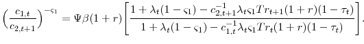 \displaystyle \Big(\frac{c_{1,t}}{c_{2,t+1}}\Big)^{-\varsigma_{1}}=\Psi\beta(1+r)\Bigg[ \frac{1+\lambda_{t}(1-\varsigma_{1})- c_{2,t+1}^{-1}\lambda_{t}\varsigma_{1}Tr_{t+1}(1+r)(1-\tau_{t})}{1+\lambda_{t}(1-\varsigma_{1})- c_{1,t}^{-1}\lambda_{t}\varsigma_{1}Tr_{t}(1+r)(1-\tau_{t})}\Bigg].