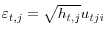 \displaystyle {\varepsilon }_{t,j}=\sqrt{h_{t,j}}u_{tji}