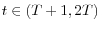  t \in \left(T+1,2T\right)
