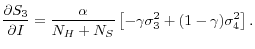\displaystyle \frac{\partial S_3}{\partial I}=\frac{\alpha }{N_H+N_S}\left[-\gamma {\sigma }^2_3+(1-\gamma ){\sigma }^2_4\right].