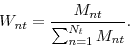 \begin{displaymath} W_{nt}=\frac{M_{nt}}{\sum_{n=1}^{N_{t}}M_{nt}}. \end{displaymath}