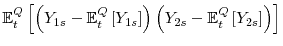 \displaystyle \mathbb{E}_{t}^{Q}\left[ \left( Y_{1s}-\mathbb{E}_{t}^{Q}\left[ Y_{1s}\right] \right) \left( Y_{2s}-\mathbb{E}_{t}^{Q}\left[ Y_{2s}\right] \right) \right]