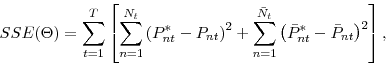 \begin{eqnarray*} SSE(\Theta )=\sum_{t=1}^{T}\left[ \sum_{n=1}^{N_{t}}\left( P_{nt}^{\ast }-P_{nt}\right) ^{2}+\sum_{n=1}^{\bar{N}_{t}}\left( \bar{P}_{nt}^{\ast }-% \bar{P}_{nt}\right) ^{2}\right] , \end{eqnarray*}