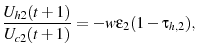 \displaystyle \frac{U_{h2}(t+1)}{U_{c2}(t+1)}=-w\epsilon_{2}(1-\tau_{h,2}),