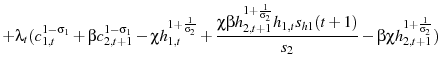 \displaystyle +\lambda_{t}(c_{1,t}^{1-\sigma_{1}}+\beta c_{2,t+1}^{1-\sigma_{1}}-\chi h_{1,t}^{1+\frac{1}{\sigma_{2}}}+\frac{\chi \beta h_{2,t+1}^{1+\frac{1}{\sigma_{2}}} h_{1,t} s_{h1}(t+1)}{s_{2}} -\beta\chi h_{2,t+1}^{1+\frac{1}{\sigma_{2}}})