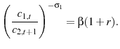 \displaystyle \Bigg(\frac{c_{1,t}}{c_{2,t+1}}\Bigg)^{-\sigma_{1}}=\beta(1+r).