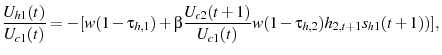 \displaystyle \frac{U_{h1}(t)}{U_{c1}(t)}=-[w(1-\tau_{h,1})+\beta\frac{U_{c2}(t+1)}{U_{c1}(t)}w (1-\tau_{h,2})h_{2,t+1}s_{h1}(t+1))],