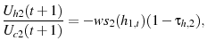 \displaystyle \frac{U_{h2}(t+1)}{U_{c2}(t+1)}=-w s_{2}(h_{1,t})(1-\tau_{h,2}),