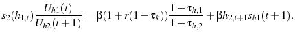 \displaystyle s_{2}(h_{1,t})\frac{U_{h1}(t)}{U_{h2}(t+1)}=\beta(1+r(1-\tau_{k}))\frac{1-\tau_{h,1}}{1-\tau_{h,2}}+\beta h_{2,t+1}s_{h1}(t+1).