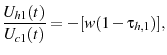 \displaystyle \frac{U_{h1}(t)}{U_{c1}(t)}=-[w(1-\tau_{h,1})],
