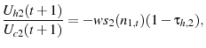 \displaystyle \frac{U_{h2}(t+1)}{U_{c2}(t+1)}=-w s_{2}(n_{1,t})(1-\tau_{h,2}),