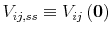  V_{ij,ss}\equiv V_{ij}\left( \mathbf{0}\right) 