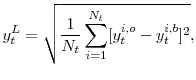 \displaystyle y^{L}_t = \sqrt{\frac{1}{N_t}\sum_{i=1}^{N_t}[y^{i,o}_t - y^{i,b}_t]^2},