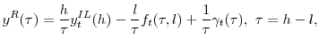 \displaystyle y^R(\tau) = \frac{h}{\tau}y^{IL}_t(h) - \frac{l}{\tau}f_t(\tau,l) + \frac{1}{\tau}\gamma_t(\tau), \,\, \tau = h - l, 