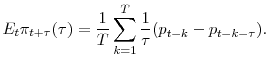 \displaystyle E_t\pi_{t+\tau}(\tau) = \frac{1}{T}\sum_{k=1}^T \frac{1}{\tau}(p_{t-k} - p_{t-k-\tau}). 