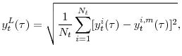 \displaystyle y^L_t(\tau) = \sqrt{\frac{1}{N_t}\sum_{i=1}^{N_t}[y^i_t(\tau) - y^{i,m}_t(\tau)]^2}, 