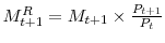  M^R_{t+1} = M_{t+1}\times\frac{P_{t+1}}{P_t}