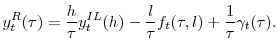 \displaystyle y^R_t(\tau) = \frac{h}{\tau}y^{IL}_t(h) - \frac{l}{\tau}f_t(\tau,l) + \frac{1}{\tau}\gamma_t(\tau).