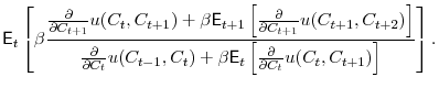 \displaystyle \mathsf{E}_t\left[\beta\frac{\frac{\partial}{\partial C_{t +1 }} u (C_t, C_{t +1}) + \beta \mathsf{E}_{t +1} \left[ \frac{\partial}{\partial C_{t + 1}} u (C_{t + 1}, C_{t + 2}) \right] }{\frac{\partial}{\partial C_t} u (C_{t -1}, C_t) + \beta \mathsf{E}_t \left[ \frac{\partial}{\partial C_t} u (C_t, C_{t + 1}) \right]} \right].