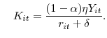 \displaystyle \quad K_{it} = \frac{(1-\alpha) \eta Y_{it}}{r_{it} + \delta}.