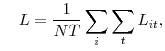 \displaystyle \quad L = \frac{1}{NT} \sum_{i} \sum_{t} L_{it},