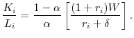 \displaystyle \frac{K_{i}}{L_{i}} = \frac{1 - \alpha}{\alpha} \left[ \frac{(1+r_{i}) W}{r_{i} + \delta} \right].