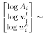 \displaystyle \begin{bmatrix}\log A_{i} \\ \log w_{i}^{l} \\ \log w_{i}^{k} \\ \end{bmatrix} \sim