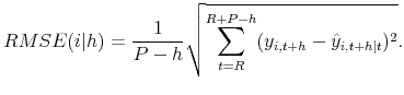 \displaystyle RMSE(i\vert h) = \frac{1}{P-h} \sqrt{ \sum_{t=R}^{R+P-h} ( y_{i,t+h} - \hat{y}_{i,t+h\vert t})^2}.