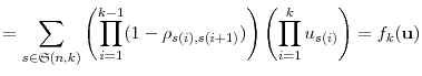\displaystyle = \sum_{s\in \ensuremath{\mathfrak{S}}(n,k)} \left(\prod_{i=1}^{k-1} (1-\rho_{s(i),s(i+1)})\right) \left(\prod_{i=1}^ku_{s(i)}\right) = f_k(\ensuremath{\mathbf{u}})