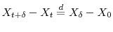  X_{t+\delta}-X_t \overset{d}{=} X_{\delta}-X_0