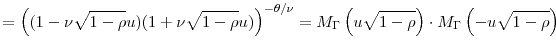 \displaystyle =\left((1-\ensuremath{\nu}\sqrt{1-\rho} u)(1+\ensuremath{\nu}\sqrt{1-\rho} u) \right)^{-\theta/\ensuremath{\nu}} =M_\Gamma\left(u\sqrt{1-\rho}\right)\cdot M_\Gamma\left(-u\sqrt{1-\rho}\right)