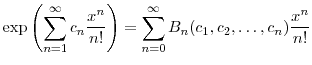 \displaystyle \exp\left(\sum_{n=1}^\infty c_n\frac{x^n}{n!}\right) = \sum_{n=0}^\infty \ensuremath{B}_n(c_1,c_2,\ldots,c_n)\frac{x^n}{n!}