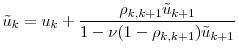 \displaystyle \tilde{u}_k = u_k + \frac{\rho_{k,k+1}\tilde{u}_{k+1}} {1-\ensuremath{\nu}(1-\rho_{k,k+1})\tilde{u}_{k+1}}