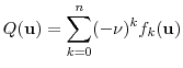 \displaystyle \ensuremath{Q}(\ensuremath{\mathbf{u}}) = \sum_{k=0}^n (-\ensuremath{\nu})^k f_k(\ensuremath{\mathbf{u}}) 