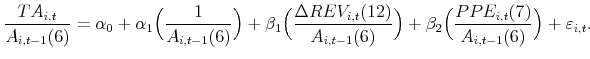 \displaystyle \frac{TA_{i,t}}{A_{i,t-1}(6)} = \alpha_{0}+\alpha_{1}\Big(\frac{1}{A_{i,t-1}(6)}\Big)+\beta_{1}\Big(\frac{\Delta REV_{i,t}(12)}{A_{i,t-1}(6)}\Big) +\beta_{2}\Big(\frac{PPE_{i,t}(7)}{A_{i,t-1}(6)}\Big)+\varepsilon_{i,t}.