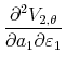 \displaystyle \frac{\partial^2 V_{2,\theta}}{\partial a_1 \partial\varepsilon_1}