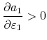 \displaystyle \frac{\partial a_1}{\partial \varepsilon_1} >0