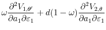\displaystyle \omega\frac{\partial^2 V_{1,\theta'}}{\partial a_1\partial\varepsilon_1} +d(1-\omega)\frac{\partial^2 V_{2,\theta}}{\partial a_1\partial\varepsilon_1}