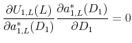 \displaystyle \frac{\partial U_{1,L}(L)}{\partial a_{1,L}^*(D_1)}\frac{\partial a_{1,L}^*(D_1)}{\partial D_1} =0