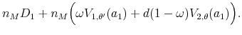 \displaystyle n_M D_1 +n_M \Big(\omega V_{1,\theta'}(a_1)+d(1-\omega)V_{2,\theta}(a_1)\Big).
