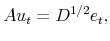 \displaystyle Au_{t}=D^{1/2}e_{t},