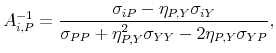 \displaystyle A_{i,P}^{-1}=\frac{\sigma _{iP}-\eta _{P,Y}\sigma _{iY}}{\sigma _{PP}+\eta _{P,Y}^{2}\sigma _{YY}-2\eta _{P,Y}\sigma _{YP}},
