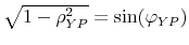  \sqrt{1-\rho _{YP}^{2}}=\sin (\varphi _{YP}) 