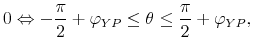 \displaystyle 0\Leftrightarrow -\frac{\pi }{2}+\varphi _{YP}\leq \theta \leq \frac{\pi }{2}+\varphi _{YP},